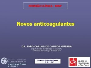 REUNIO CLNICA BSSP Novos anticoagulantes DR JOO CARLOS