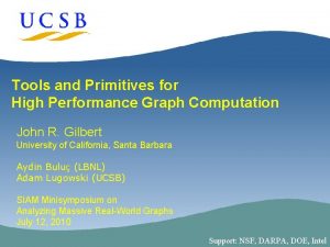 Tools and Primitives for High Performance Graph Computation