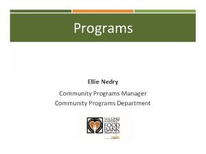 Programs Ellie Nedry Community Programs Manager Community Programs Programs Ellie Nedry Community Programs Manager Community Programs
