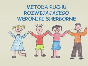 Metoda ruchu rozwijającego weroniki sherborne prezentacja