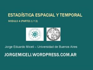 ESTADSTICA ESPACIAL Y TEMPORAL MODULO 4 PARTES 1