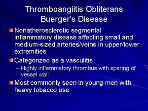 Thromboangiitis Obliterans Buergers Disease Nonatherosclerotic segmental inflammatory disease