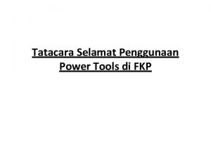 Tatacara Selamat Penggunaan Power Tools di FKP Prosedur