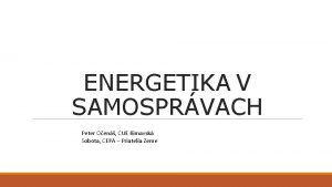 ENERGETIKA V SAMOSPRVACH Peter Oen CUE Rimavsk Sobota