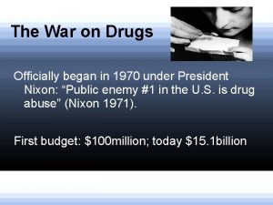 The War on Drugs Officially began in 1970