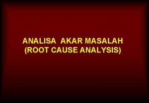 Pengertian root cause analysis