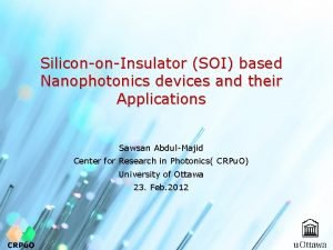 SilicononInsulator SOI based Nanophotonics devices and their Applications