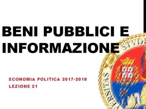 BENI PUBBLICI E INFORMAZIONE ECONOMIA POLITICA 2017 2018