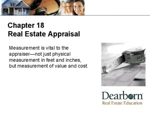 Chapter 18 Real Estate Appraisal Measurement is vital
