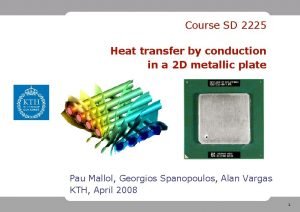 Course SD 2225 Heat transfer by conduction in