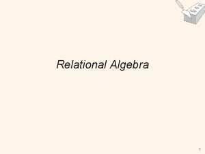 Relational Algebra 1 Relational Query Languages Query languages