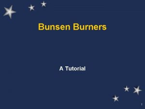 Bunsen Burners A Tutorial 1 Bunsen Burner A