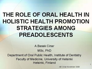 THE ROLE OF ORAL HEALTH IN HOLISTIC HEALTH