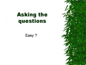 Asking the questions Easy Triggers Individual patients Group