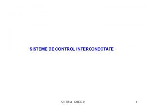 SISTEME DE CONTROL INTERCONECTATE CNSEM CURS 9 1