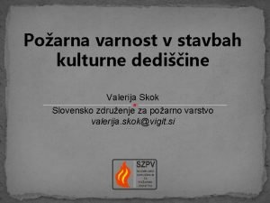 Poarna varnost v stavbah kulturne dediine Valerija Skok