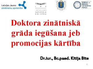 Doktora zintnisk grda iegana jeb promocijas krtba Dr