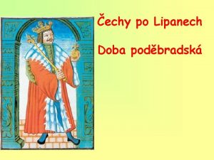 echy po Lipanech Doba podbradsk echy jedin zem