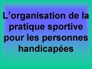 Lorganisation de la pratique sportive pour les personnes