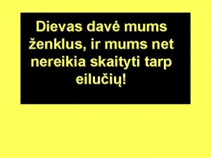 Dievas dav mums enklus ir mums net nereikia