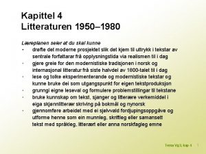 Kapittel 4 Litteraturen 1950 1980 Lreplanen seier at