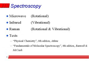 Spectroscopy l Microwave Rotational l Infrared Vibrational l