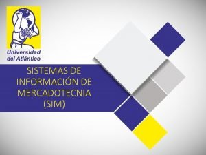 SISTEMAS DE INFORMACIN DE MERCADOTECNIA SIM SISTEMA DE