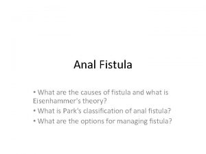Anal Fistula What are the causes of fistula