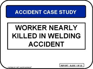 Welding accident report