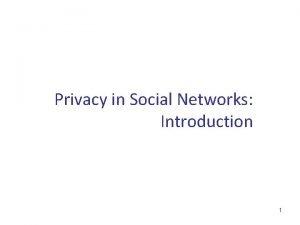 Privacy in Social Networks Introduction 1 Model Social