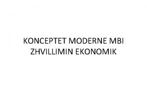 KONCEPTET MODERNE MBI ZHVILLIMIN EKONOMIK Studimi i ekonomis