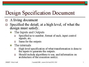 Design Specification Document o o A living document