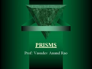 PRISMS Prof Vasudev Anand Rao INTRODUCTION A wedge