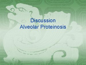 Discussion Alveolar Proteinosis Introduction Intraalveolar accumulation of lipid