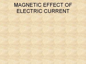 MAGNETIC EFFECT OF ELECTRIC CURRENT Specification Electromagnetism understand