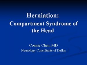 Herniation Compartment Syndrome of the Head Connie Chen
