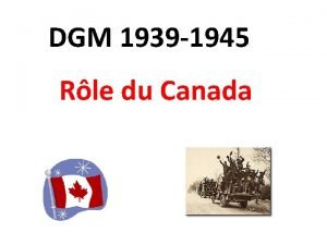 DGM 1939 1945 Rle du Canada Bataille de