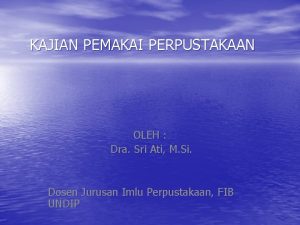 KAJIAN PEMAKAI PERPUSTAKAAN OLEH Dra Sri Ati M