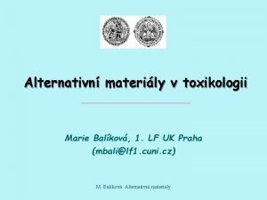 Alternativn materily v toxikologii Marie Balkov 1 LF