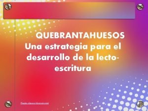 QUEBRANTAHUESOS Una estrategia para el desarrollo de la