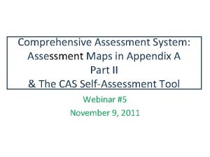 Comprehensive Assessment System Assessment Maps in Appendix A