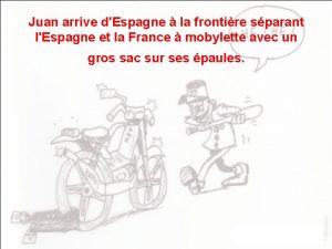 Juan arrive dEspagne la frontire sparant lEspagne et