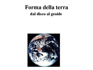 Forma della terra dal disco al geoide I