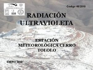 Cdigo 462010 RADIACIN ULTRAVIOLETA ESTACIN METEOROLGICA CERRO TOLOLO