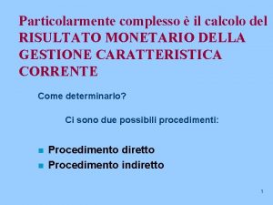 Particolarmente complesso il calcolo del RISULTATO MONETARIO DELLA