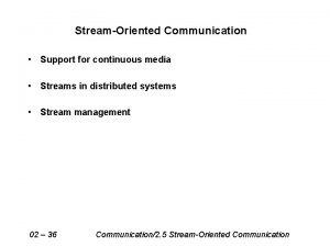 Stream oriented communication