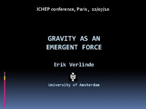 ICHEP conference Paris 220710 GRAVITY AS AN EMERGENT