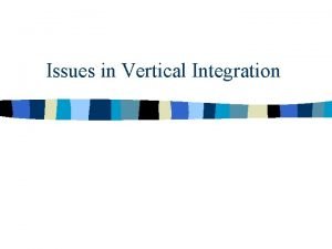 Vertical integration คือ Vertical integration คือ
