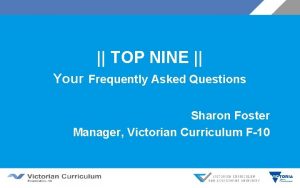 TOP NINE Your Frequently Asked Questions Sharon Foster