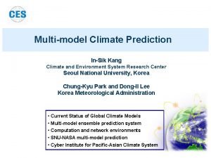 Multimodel Climate Prediction InSik Kang Climate and Environment